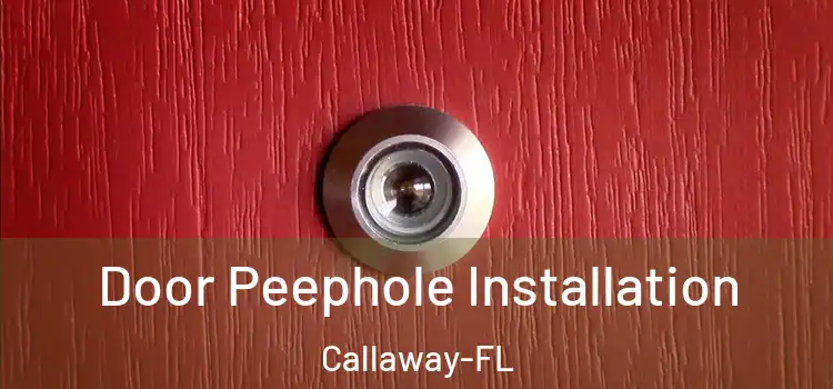 Door Peephole Installation Callaway-FL
